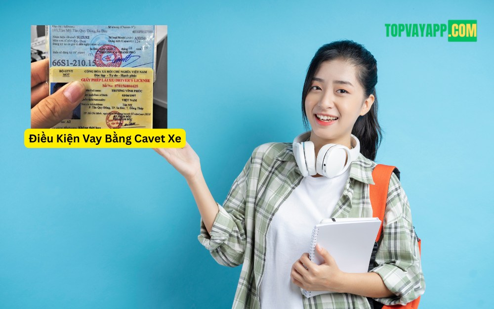 Điều Kiện Vay Bằng Cavet Xe