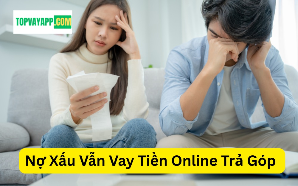 Nợ Xấu Vẫn Vay Tiền Online Trả Góp Nợ Xấu Vẫn Vay Tiền Online Trả Góp Tháng Được Không