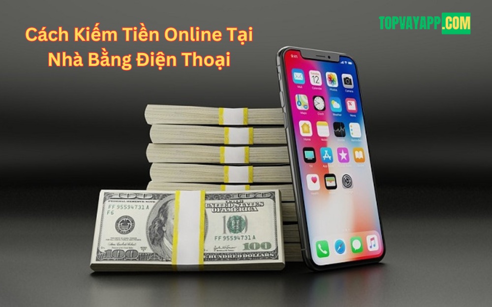 Cách Kiếm Tiền Online Tại Nhà Bằng Điện Thoại