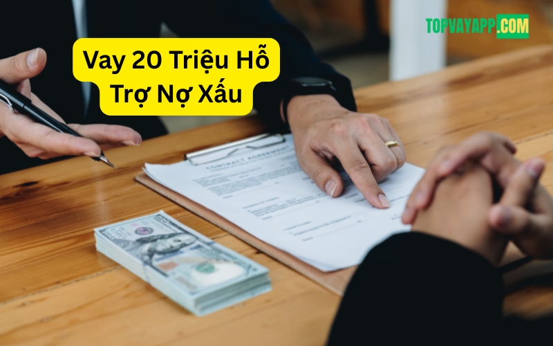 Vay 20 Triệu Hỗ Trợ Nợ Xấu