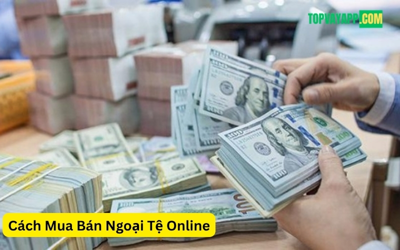 Cách Mua Bán Ngoại Tệ Online