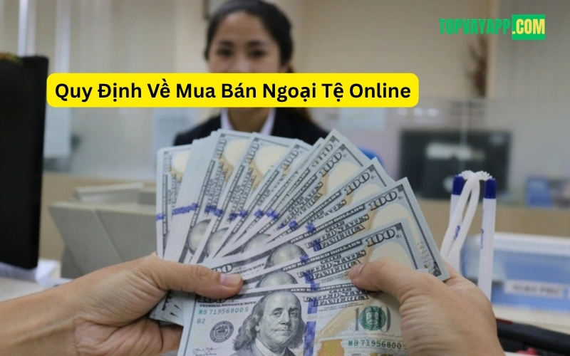 Quy Định Về Mua Bán Ngoại Tệ Online