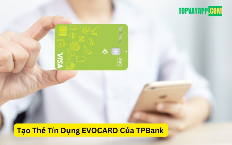 Tạo Thẻ Tín Dụng EVOCARD Của TPBank