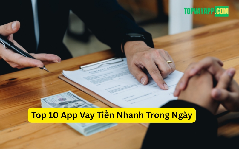 Top 10 App Vay Tiền Nhanh Trong Ngày